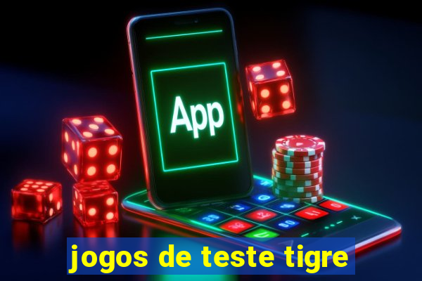 jogos de teste tigre